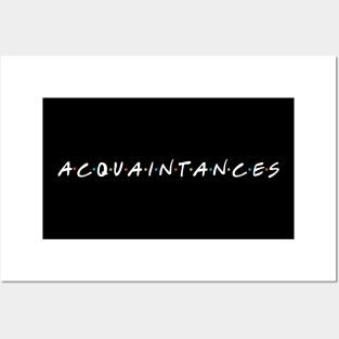 Acquaintances Posters and Art